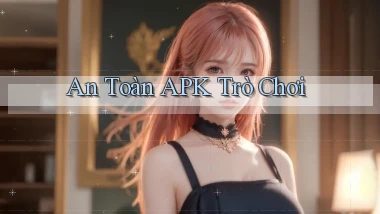 An toàn APK trò chơi
