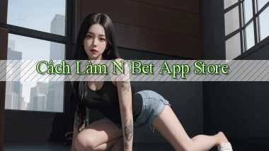 cách làm n bet app store