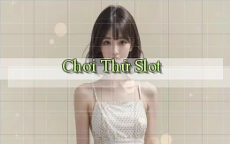 Chơi thử Slot