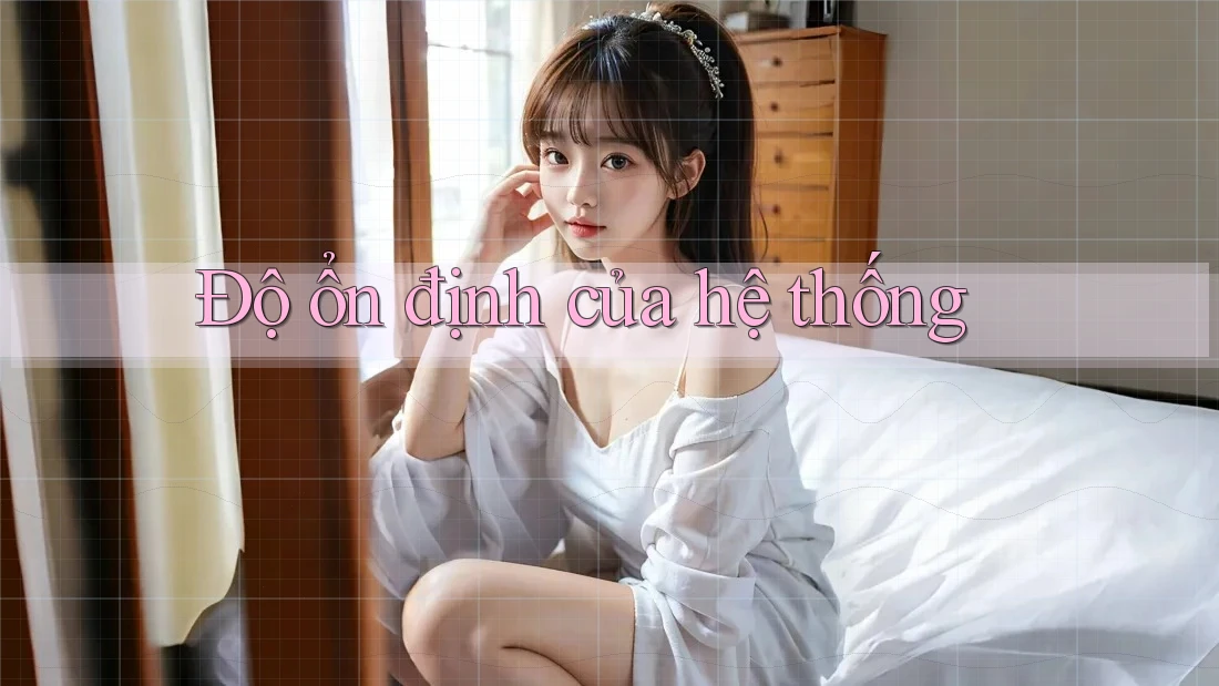 Độ ổn định của hệ thống