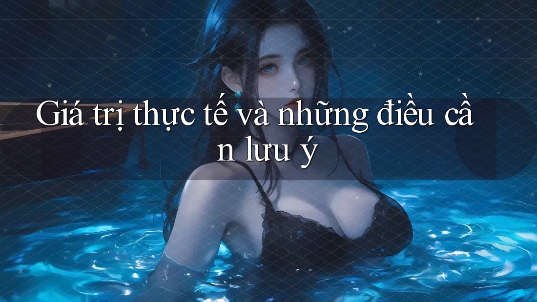 Giá trị thực tế và những điều cần lưu ý