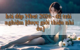 hỏi đáp Nbet 2026   để trải nghiệm [được giới thiệu nhiều]