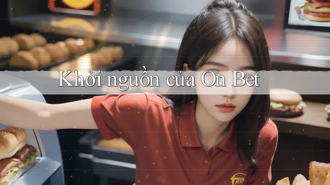 Khởi nguồn của On Bet