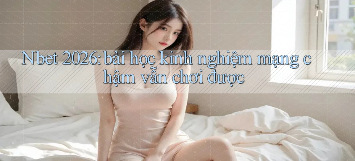 nbet   Website 2026   Tải Ứng Dụng Game