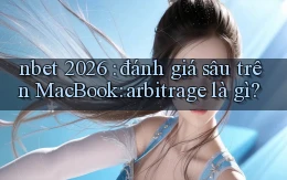 nbet 2026 đánh giá sâu trên MacBook arbitrage là gì