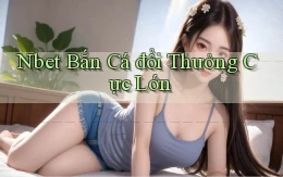 nbet  bắn cá đổi thưởng cực lớn