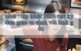 nbet cập nhật 2026 cực kỳ đơn giản so sánh với link gốc