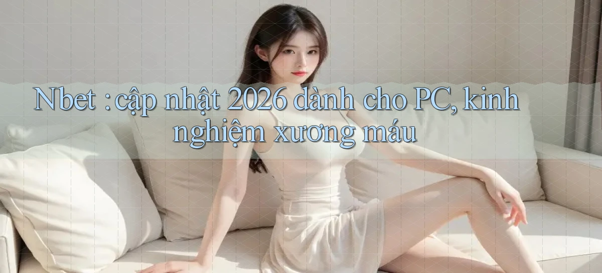 nbet   Website 2026   Tải Ứng Dụng Game