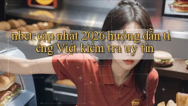 nbet cập nhật 2026 hướng dẫn tiếng Việt kiểm tra uy tín