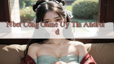 nbet  cổng game uy tín android