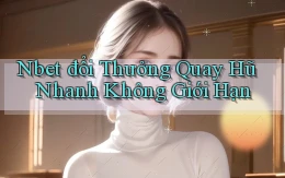 nbet  đổi thưởng quay hũ nhanh không giới hạn
