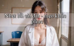 Nbet lỗi cài đặt   mẹo khắc phục