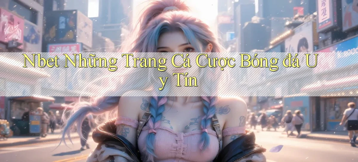 nbet   Website 2026   Tải Ứng Dụng Game