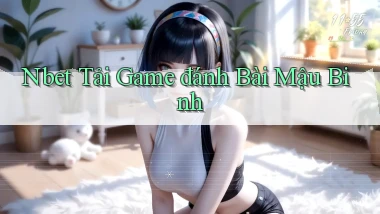 nbet  tải game đánh bài mậu binh