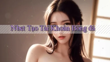 nbet  tạo tài khoản bóng đá
