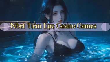 nbet  tiềm lực casino games