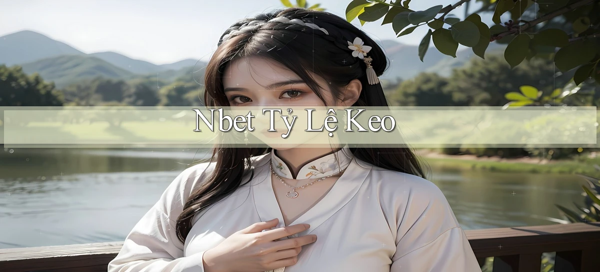 nbet  tỷ lệ keo