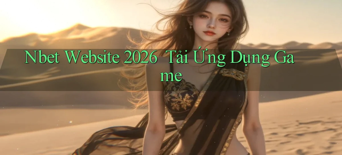 nbet   Website 2026   Tải Ứng Dụng Game