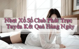 nbet  xổ số club phát trực tuyến kết quả hàng ngày