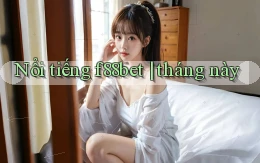 Nổi tiếng f88bet tháng này