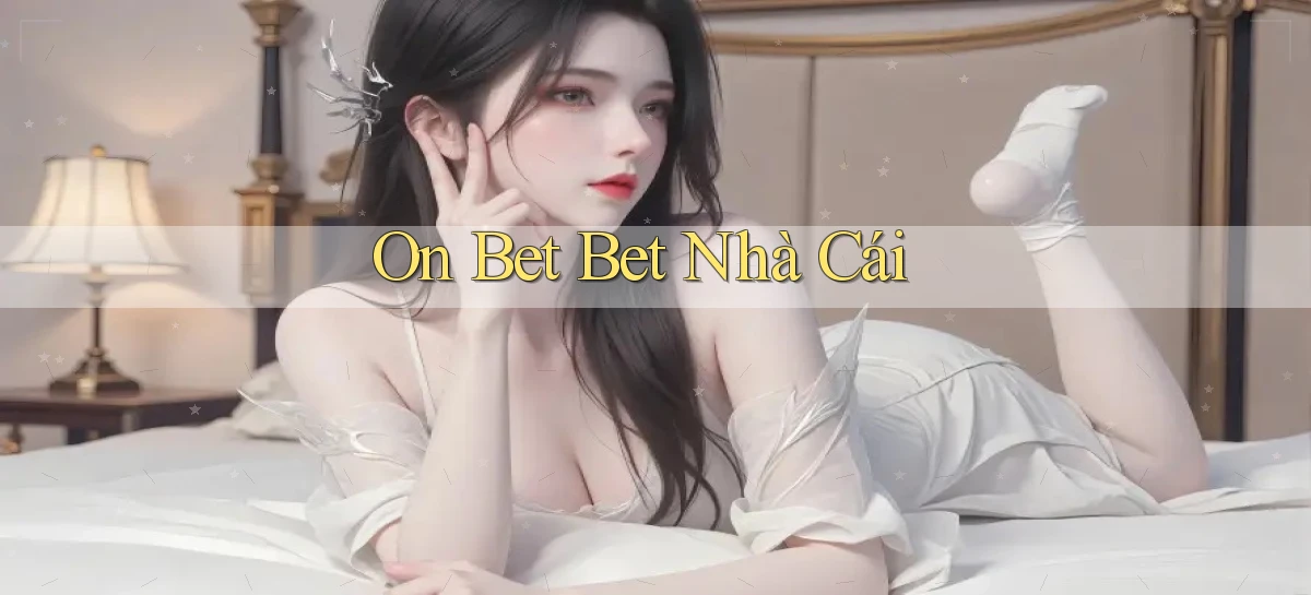 on bet bet nhà cái