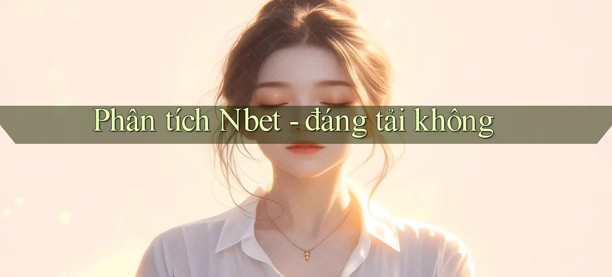 Phân tích Nbet   đáng tải không