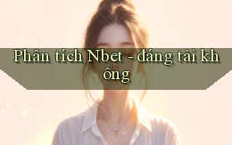 Phân tích Nbet   đáng tải không