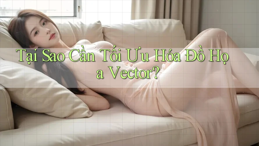 Tại Sao Cần Tối Ưu Hóa Đồ Họa Vector?